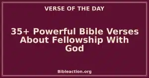 35+ Powerful Bible Verses About Fellowship With God