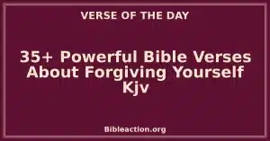 35+ Powerful Bible Verses About Forgiving Yourself Kjv