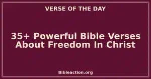 35+ Powerful Bible Verses About Freedom In Christ