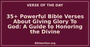 35+ Powerful Bible Verses About Giving Glory To God: A Guide to Honoring the Divine