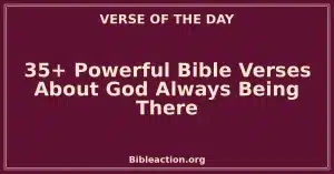 35+ Powerful Bible Verses About God Always Being There