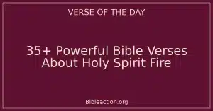 35+ Powerful Bible Verses About Holy Spirit Fire
