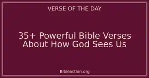 35+ Powerful Bible Verses About How God Sees Us