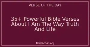 35+ Powerful Bible Verses About I Am The Way Truth And Life