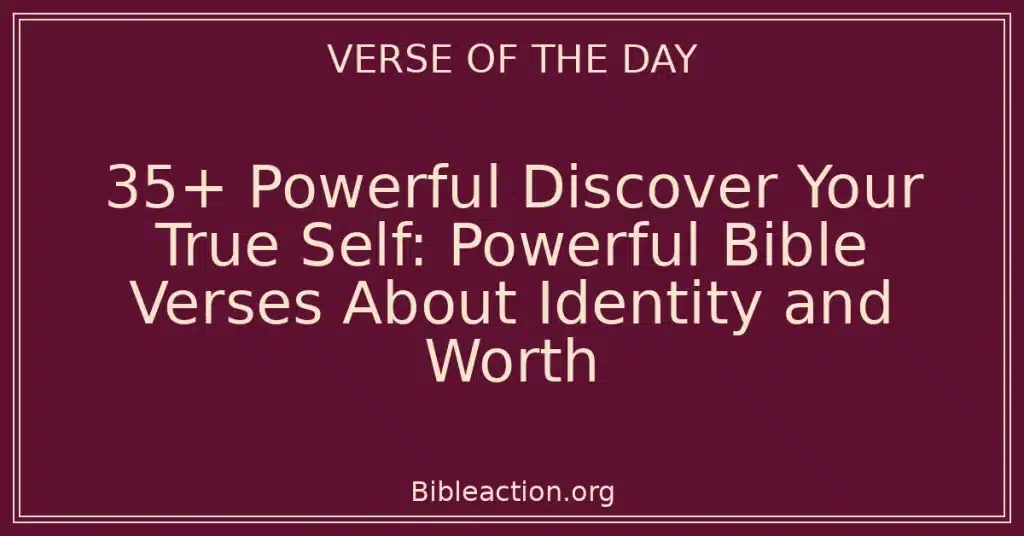 Bible Verses About Identity and Worth
