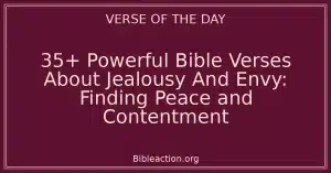 35+ Powerful Bible Verses About Jealousy And Envy: Finding Peace and Contentment