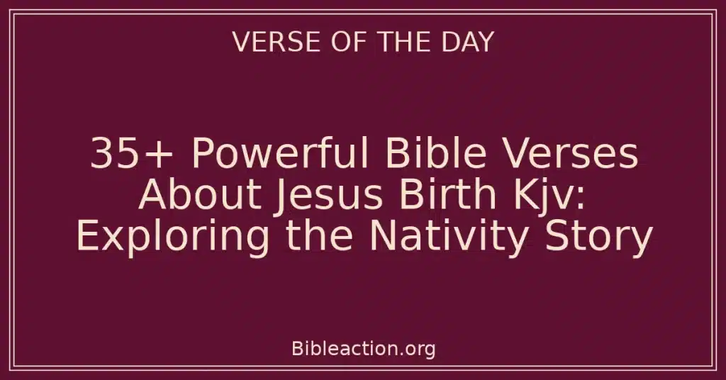 35+ Powerful Bible Verses About Jesus Birth Kjv: Exploring the Nativity Story