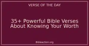 35+ Powerful Bible Verses About Knowing Your Worth