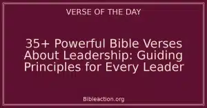 35+ Powerful Bible Verses About Leadership: Guiding Principles for Every Leader