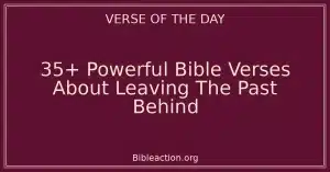35+ Powerful Bible Verses About Leaving The Past Behind
