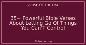 35+ Powerful Bible Verses About Letting Go Of Things You Can'T Control
