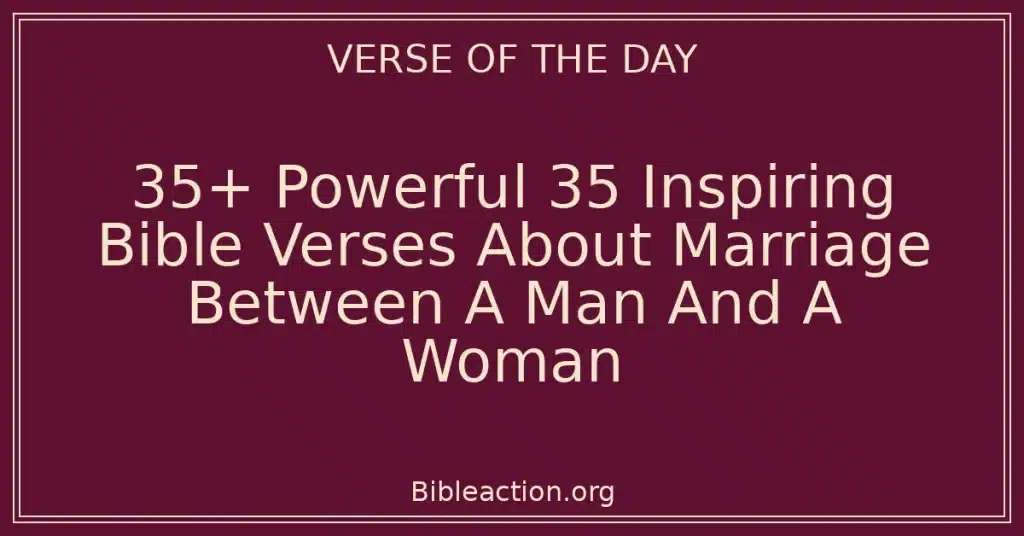 35+ Powerful 35 Inspiring Bible Verses About Marriage Between A Man And A Woman
