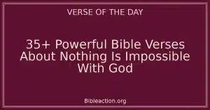 35+ Powerful Bible Verses About Nothing Is Impossible With God