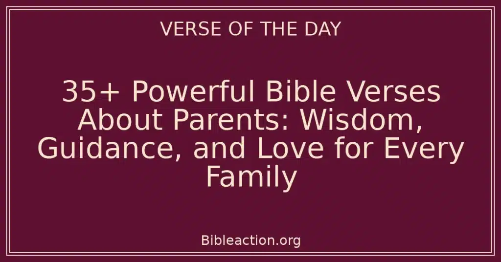 35+ Powerful Bible Verses About Parents: Wisdom, Guidance, and Love for Every Family