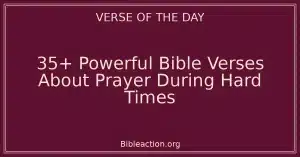 35+ Powerful Bible Verses About Prayer During Hard Times