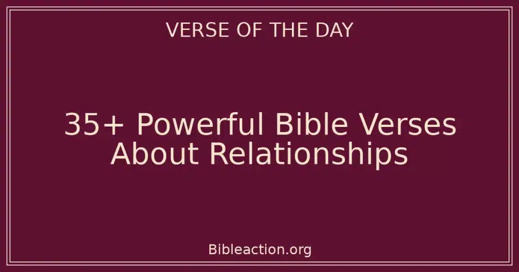 35+ Powerful Bible Verses About Relationships