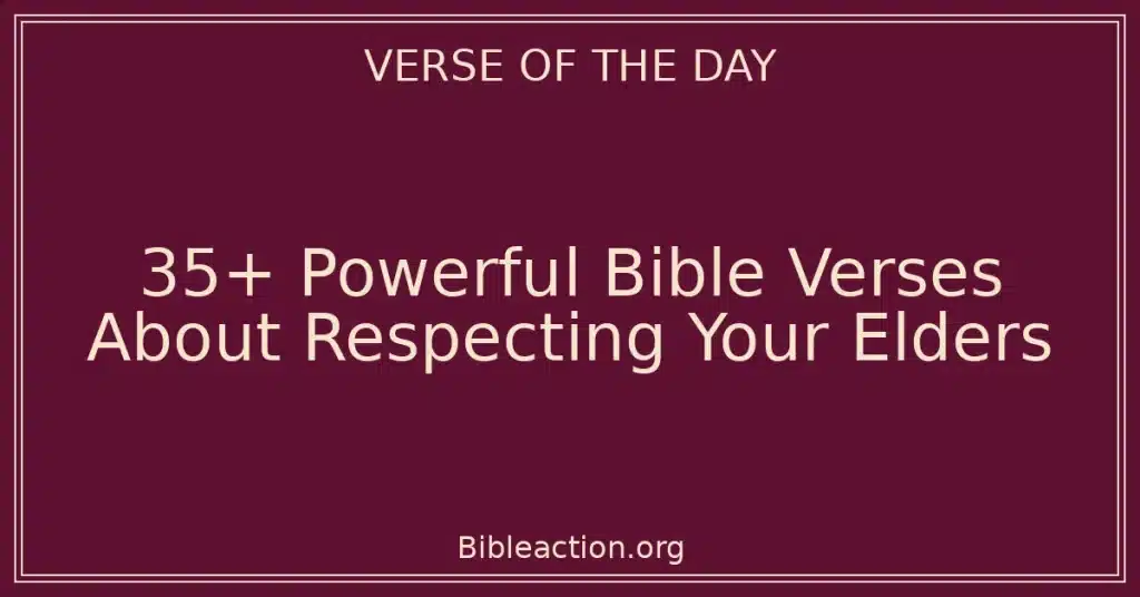 35+ Powerful Bible Verses About Respecting Your Elders