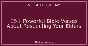 35+ Powerful Bible Verses About Respecting Your Elders