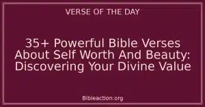 35+ Powerful Bible Verses About Self Worth And Beauty: Discovering Your Divine Value