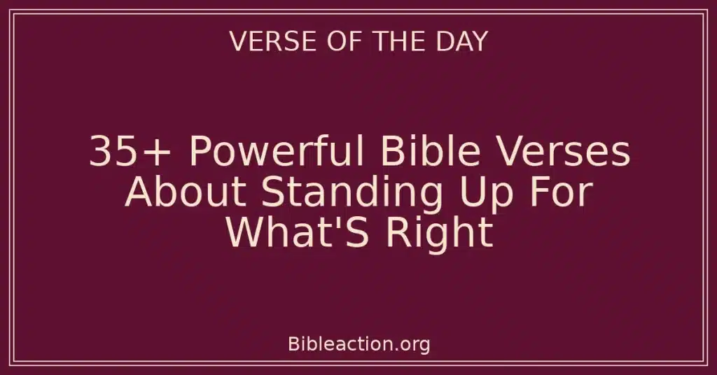 35+ Powerful Bible Verses About Standing Up For What's Right