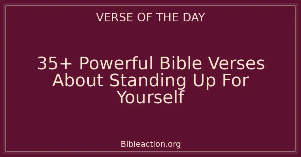 35+ Powerful Bible Verses About Standing Up For Yourself