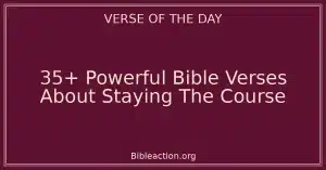 35+ Powerful Bible Verses About Staying The Course