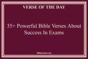 35+ Powerful Bible Verses About Success In Exams