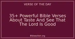 35+ Powerful Bible Verses About Taste And See That The Lord Is Good