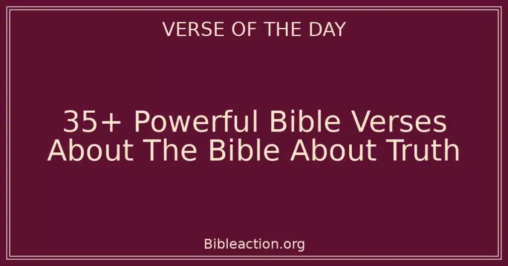 35+ Powerful Bible Verses About The Bible About Truth