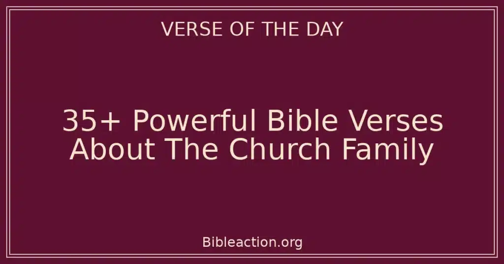 35+ Powerful Bible Verses About The Church Family