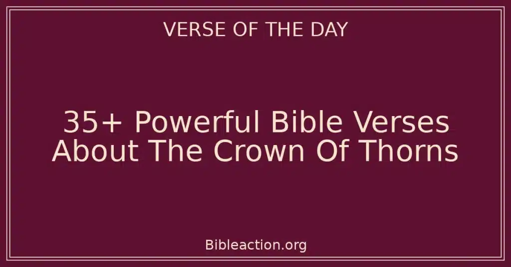 35+ Powerful Bible Verses About The Crown Of Thorns