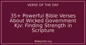 35+ Powerful Bible Verses About Wicked Government Kjv: Finding Strength in Scripture