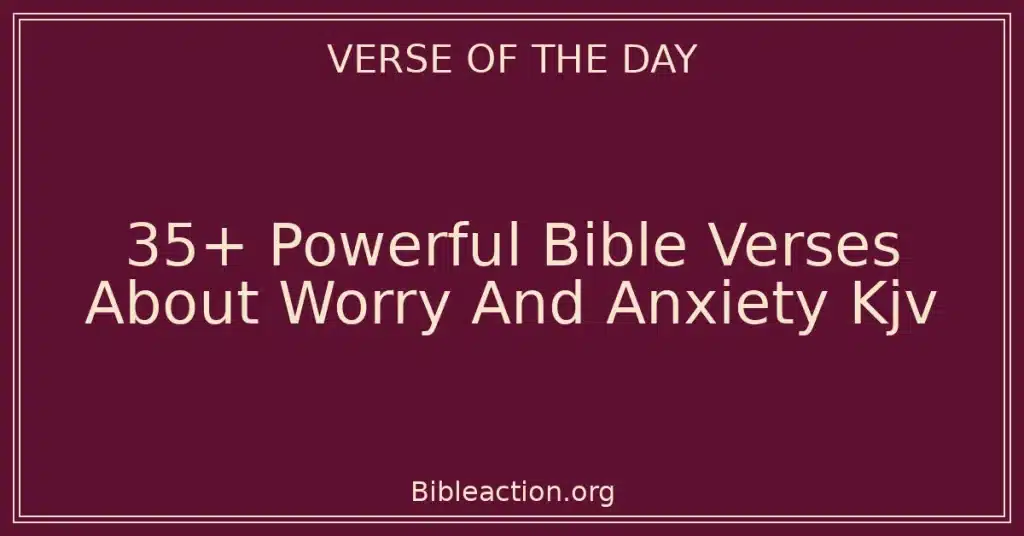 35+ Powerful Bible Verses About Worry And Anxiety Kjv