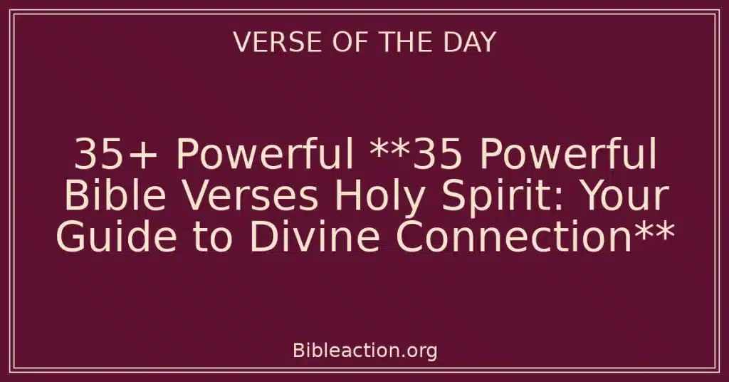35+ Powerful **35 Powerful Bible Verses Holy Spirit: Your Guide to Divine Connection**