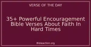 35+ Powerful Encouragement Bible Verses About Faith In Hard Times
