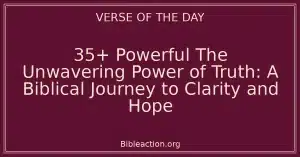 35+ Powerful The Unwavering Power of Truth: A Biblical Journey to Clarity and Hope
