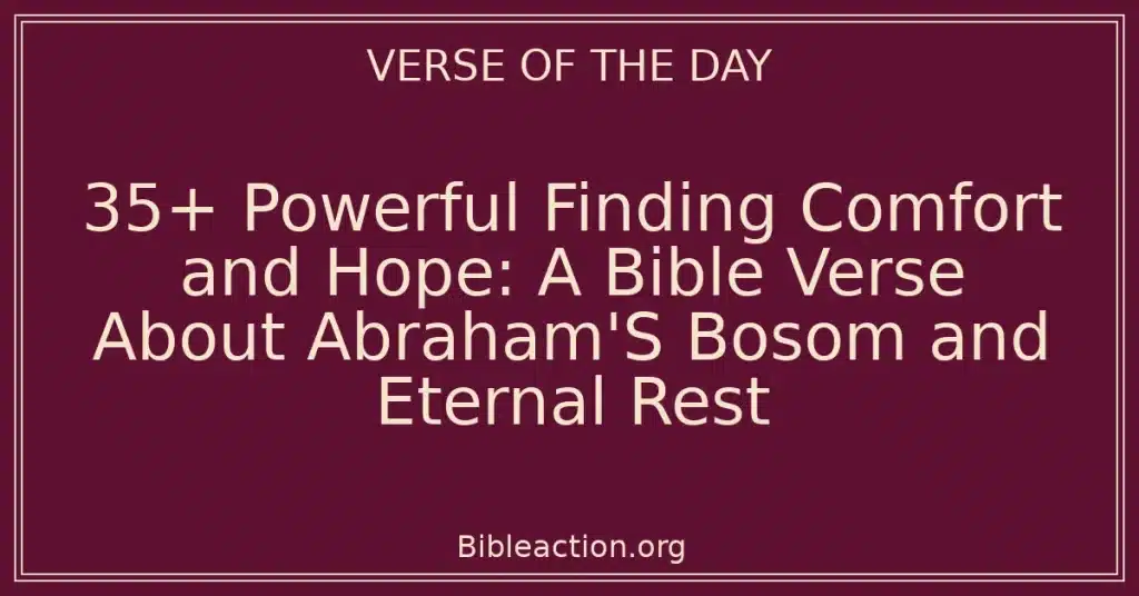 35+ Powerful Finding Comfort and Hope: A Bible Verse About Abraham'S Bosom and Eternal Rest