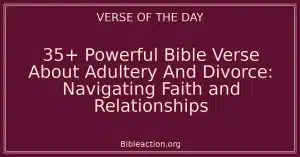 35+ Powerful Bible Verse About Adultery And Divorce: Navigating Faith and Relationships
