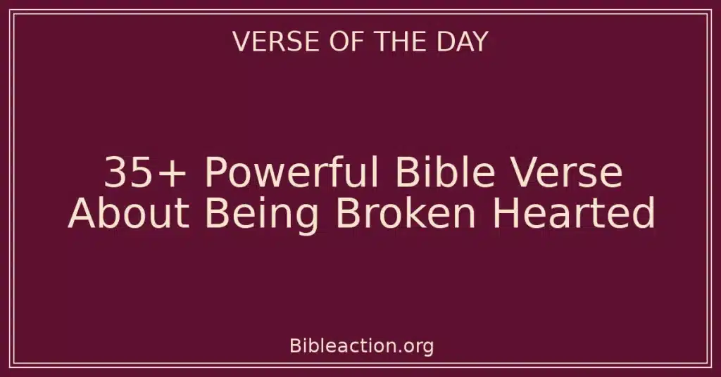 35+ Powerful Bible Verse About Being Broken Hearted