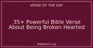 35+ Powerful Bible Verse About Being Broken Hearted