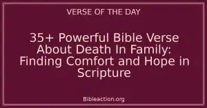 35+ Powerful Bible Verse About Death In Family: Finding Comfort and Hope in Scripture