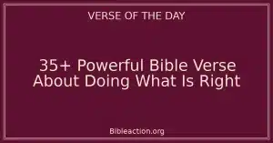 35+ Powerful Bible Verse About Doing What Is Right