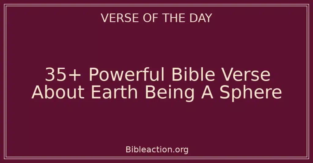 35+ Powerful Bible Verse About Earth Being A Sphere