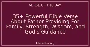 35+ Powerful Bible Verse About Father Providing For Family: Strength, Wisdom, and God's Guidance