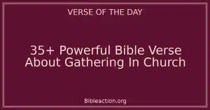 35+ Powerful Bible Verse About Gathering In Church
