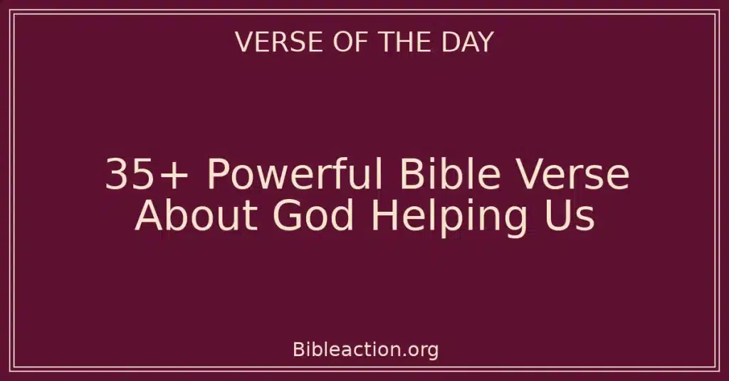 35+ Powerful Bible Verse About God Helping Us
