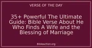 35+ Powerful The Ultimate Guide: Bible Verse About He Who Finds A Wife and the Blessing of Marriage