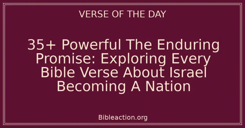 35+ Powerful The Enduring Promise: Exploring Every Bible Verse About Israel Becoming A Nation