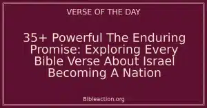 35+ Powerful The Enduring Promise: Exploring Every Bible Verse About Israel Becoming A Nation
