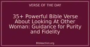35+ Powerful Bible Verse About Looking At Other Woman: Guidance for Purity and Fidelity